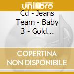 Cd - Jeans Team - Baby 3 - Gold Und Silber cd
