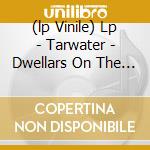 (lp Vinile) Lp - Tarwater - Dwellars On The Threshol cd