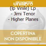 (lp Vinile) Lp - Jimi Tenor - Higher Planes