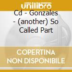 Cd - Gonzales - (another) So Called Part cd