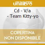Cd - V/a - Team Kitty-yo cd