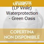 (LP Vinile) Waterprotection - Green Oasis vinile