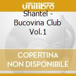 Shantel - Bucovina Club Vol.1 cd musicale di SHANTEL