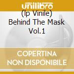 (lp Vinile) Behind The Mask Vol.1 cd