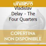 Vladislav Delay - The Four Quarters cd