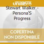 Stewart Walker - Persona'S Progress cd musicale di V/A