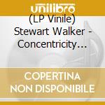(LP Vinile) Stewart Walker - Concentricity (2 Lp) vinile