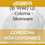 (lp Vinile) Lp - Coloma - Silverware lp vinile di COLOMA