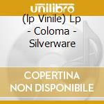 (lp Vinile) Lp - Coloma - Silverware cd