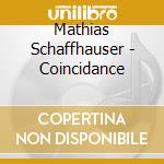 Mathias Schaffhauser - Coincidance cd