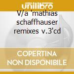 V/a 'mathias schaffhauser remixes v.3'cd cd