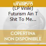 (LP Vinile) Futurism Ain T Shit To Me 2 / Various (2 Lp) lp vinile