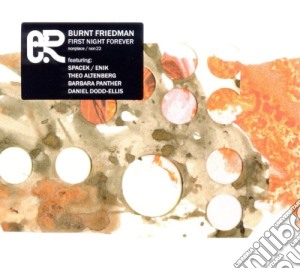 Burnt Friedman - First Night Forever cd musicale di Burnt Friedman