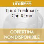 Burnt Friedman - Con Ritmo cd musicale di Burnt Friedman