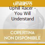 Uphill Racer - You Will Understand