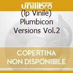 (lp Vinile) Plumbicon Versions Vol.2 cd