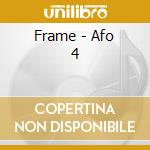 Frame - Afo 4 cd