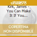 Kirk, James - You Can Make It If You Boogie cd