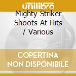 Mighty Striker Shoots At Hits / Various