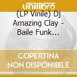 (LP Vinile) Dj Amazing Clay - Baile Funk Masters Vol.4 (12') vinile