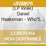 (LP Vinile) Daniel Haaksman - Who'S Afraid Of Remix? lp vinile di Haaksman, Daniel