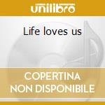 Life loves us cd musicale di Nicolette