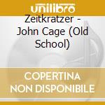 Zeitkratzer - John Cage (Old School) cd