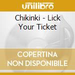 Chikinki - Lick Your Ticket cd