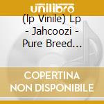 (lp Vinile) Lp - Jahcoozi - Pure Breed Mongrel