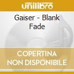 Gaiser - Blank Fade cd