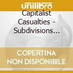 Capitalist Casualties - Subdivisions In Ruin cd