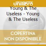 Young & The Useless - Young & The Useless cd
