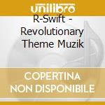 R-Swift - Revolutionary Theme Muzik cd