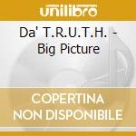 Da' T.R.U.T.H. - Big Picture cd