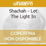 Shachah - Let The Light In cd