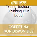 Young Joshua - Thinking Out Loud cd