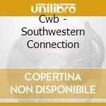 Cwb - Southwestern Connection cd