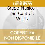 Grupo Magico - Sin Control, Vol.12 cd
