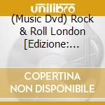 (Music Dvd) Rock & Roll London [Edizione: Stati Uniti] cd