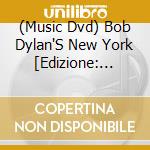 (Music Dvd) Bob Dylan'S New York [Edizione: Stati Uniti] cd