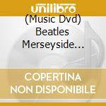 (Music Dvd) Beatles Merseyside  [Edizione: Stati Uniti] cd
