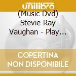 (Music Dvd) Stevie Ray Vaughan - Play Stevie Ray Vaughan cd