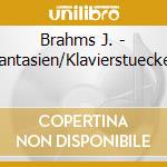 Brahms J. - Fantasien/Klavierstuecke/ cd