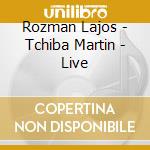 Rozman Lajos - Tchiba Martin - Live cd