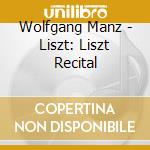 Wolfgang Manz - Liszt: Liszt Recital cd musicale di Wolfgang Manz