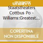 Staatstheaters Cottbus Po - Williams:Greatest Hits cd