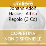 Johann Adolf Hasse - Attilio Regolo (3 Cd) cd musicale