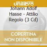 Johann Adolf Hasse - Attilio Regolo (3 Cd) cd