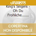King's Singers - Oh Du Frohliche... Lieder und Geschichte zur Weihnachtszeit (3 Cd) cd