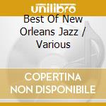 Best Of New Orleans Jazz / Various cd musicale